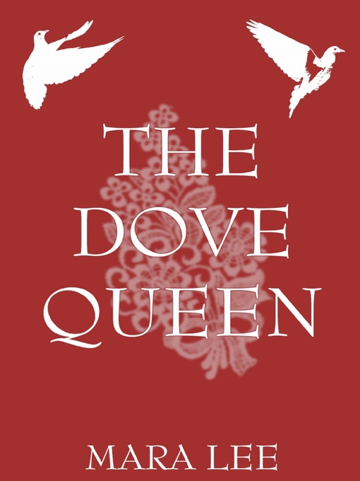 Title details for The Dove Queen by Mara Lee - Available